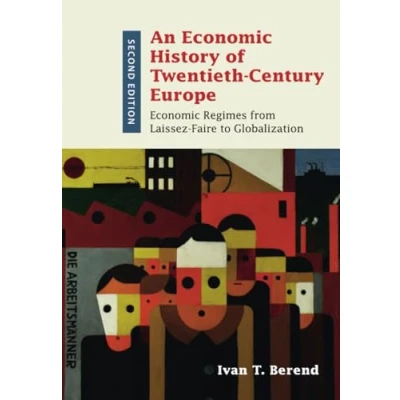 Abbildung von An Economic History of Twentieth Century Europe: Regimes from Laissez Faire to Globalization
