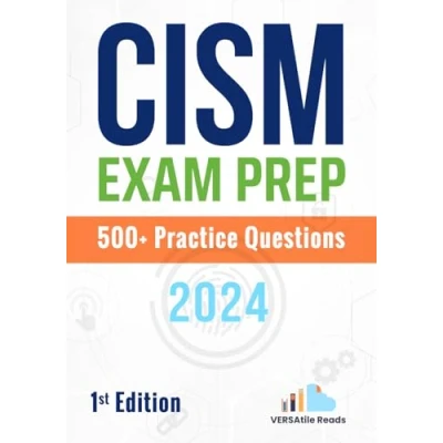 Abbildung von CISM Exam Prep 500+ Practice Questions: 1st Edition 2024 (CISM Prep: Cram Notes and Questions, Band 2)