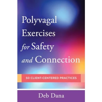 Abbildung von Polyvagal Exercises for Safety and Connection: 50 Client Centered Practices (Norton Series on Interpersonal Neurobiology, 0, Band 0)