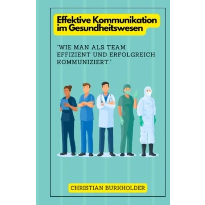 Abbildung von Effektive Kommunikation im Gesundheitswesen: „Wie man als Team den Stress in stressreichen Arbeitsumgebungen bewältigen kann.&quot;