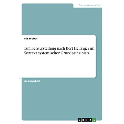 Abbildung von Familienaufstellung nach Bert Hellinger im Kontext systemischer Grundprinzipien