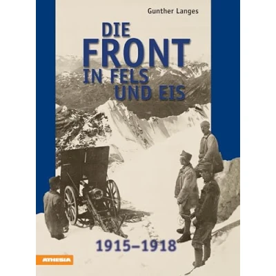Abbildung von Die Front in Fels und Eis: Der Weltkrieg 1915 1918 im Hochgebirge: 1914 Hochgebirge