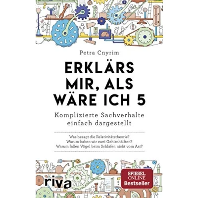 Abbildung von Erklärs mir, als wäre ich 5: die Welt von heute: heute. SPIEGEL Bestseller Autorin beantwortet wichtigsten Fragen der Gegenwart ... bis Klimawandel. Allgemeinwissen kompakt