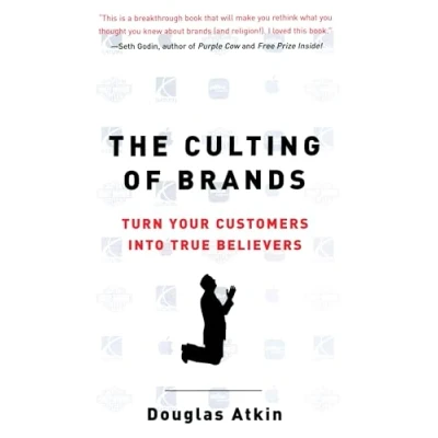 Abbildung von The Culting of Brands: Turn Your Customers into True Believers