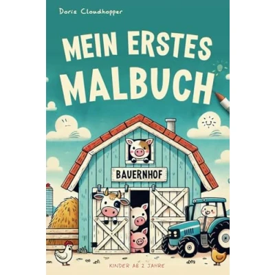 Abbildung von Mein erstes Malbuch Bauerhof: Ausmalbuch für Kinder ab 2 Jahren. Leichte Motive zum Thema Bauernhof z.B. Kuh, Katze, Schaf, Esel, Traktor, ... mit doppelten Motiven und Bildbeschreibung.