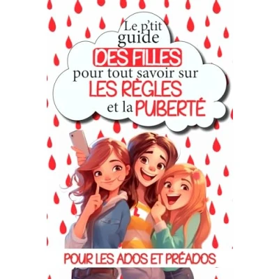 Abbildung von Le p&#039;tit guide des filles pour tout savoir sur les règles et la puberté: Comprendre son cycle menstruel, gérer ses émotions, s&#039;affirmer s&#039;épanouir ... ultime déchiffrer puberté sans tabous