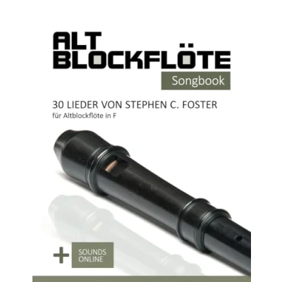 Abbildung von Altblockflöte Songbook 30 Lieder von Stephen C. Foster für in F: + Sounds online (Altblockflöte Songbooks)