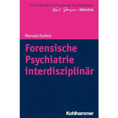 Abbildung von Forensische Psychiatrie interdisziplinär (Horizonte der und Psychotherapie Karl Jaspers Bibliothek)