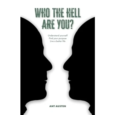 Abbildung von Who The Hell Are You?: Understand Yourself. Find Your Purpose. Live A Better Life.