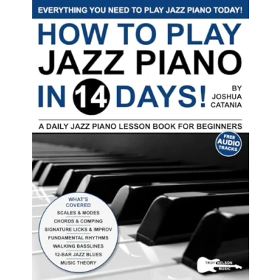 Abbildung von How to Play Jazz Piano in 14 Days: A Daily Lesson Book for Beginners—Scales, Chords, Arpeggios + Free Audio! (Play Music Days)