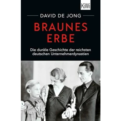 Abbildung von Braunes Erbe: Die dunkle Geschichte der reichsten deutschen Unternehmerdynastien
