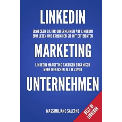 Abbildung von Linkedin Marketing für Unternehmen: Erwecken Sie Ihr Unternehmen auf zum Leben und erreichen mit effizienten Taktiken ... als je zuvor (Best of Linkedin, Band 3)