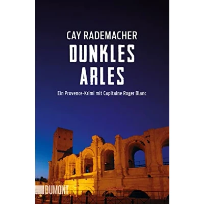 Abbildung von Dunkles Arles: Ein Provence Krimi mit Capitaine Roger Blanc (Capitaine ermittelt, Band 5)