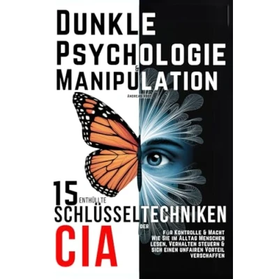 Abbildung von Dunkle Psychologie und Manipulation 15 enthüllte Schlüsseltechniken der CIA für Kontrolle &amp; Macht: Wie Sie im Alltag Menschen lesen, Verhalten steuern sich einen unfairen Vorteil verschaffen