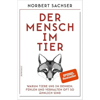 Abbildung von Der Mensch im Tier: Warum Tiere uns Denken, Fühlen und Verhalten oft so ähnlich sind