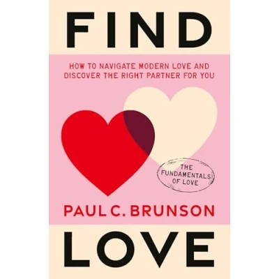 Abbildung von Find Love: How to navigate modern love and discover the right partner for you (The Fundamentals of Love, 1)