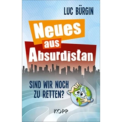 Abbildung von Neues aus Absurdistan: Sind wir noch zu retten?