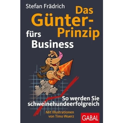 Abbildung von Das Günter Prinzip fürs Business: So werden Sie schweinehundeerfolgreich (Günter, der innere Schweinehund)