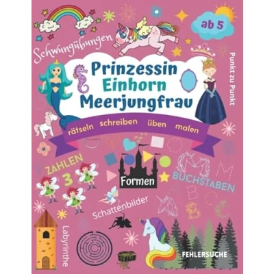 Abbildung von Prinzessin Einhorn Meerjungfrau: Magische Rätsel mit Zahlen und Buchstaben, zauberhafte Schwungübungen, Vorschulbuch, Labyrinthe, Suchbilder, Formen