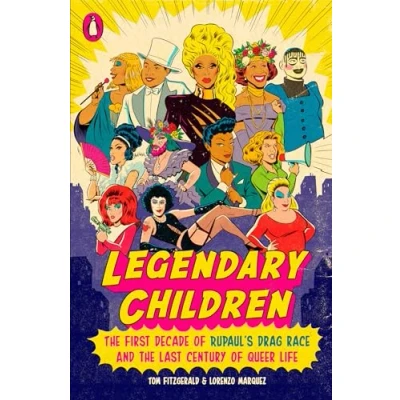 Abbildung von Legendary Children: the First Decade of RuPaul&#039;s Drag Race and Last Century Queer Life