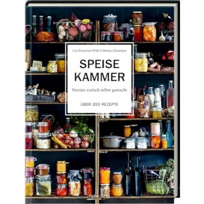 Abbildung von Speisekammer: Vorräte einfach selbst gemacht Über 350 Rezepte
