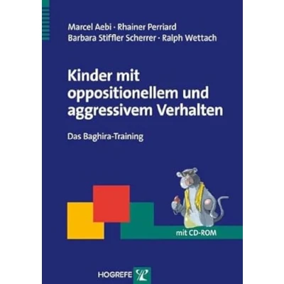 Abbildung von Kinder mit oppositionellem und aggressivem Verhalten: Das Baghira Gruppentraining: Training (Therapeutische Praxis)