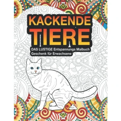 Abbildung von Das Lustige Entspannungs Malbuch Geschenk für Erwachsene: Kackende Tiere: Lustiges Anti Stress Ausmalbuch Geschenke Tierliebhaber, Männer, Frauen, ... Jubiläum, Witz, Ruhestand oder Weihnachten