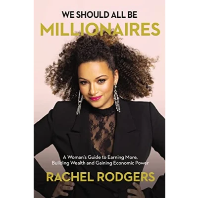 Abbildung von We Should All Be Millionaires: A Woman’s Guide to Earning More, Building Wealth, and Gaining Economic Power