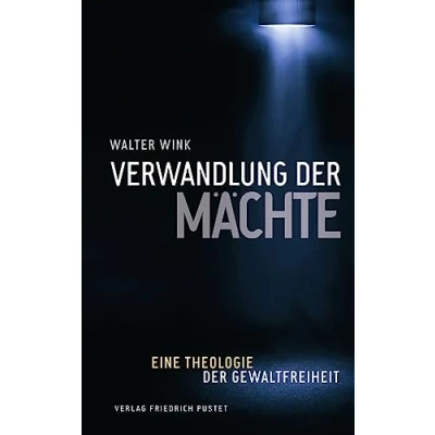 Abbildung von Verwandlung der Mächte: Eine Theologie Gewaltfreiheit
