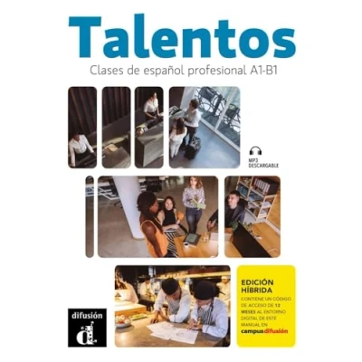Abbildung von Talentos A1 B1 Edición híbrida: Clases de español profesional. Libro del alumno y cuaderno ejercicios con audios vídeos + código directo al ... manual en Campus Difusión (12 meses)