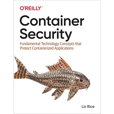 Abbildung von Container Security: Fundamental Technology Concepts That Protect Containerized Applications
