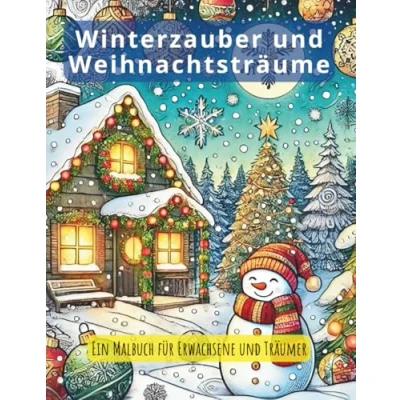 Abbildung von Winterzauber und Weihnachtsträume Ein Malbuch für Erwachsene Träumer: 50 weihnachtliche Bilder besinnliche Stunden in der Advents Weihnachtszeit