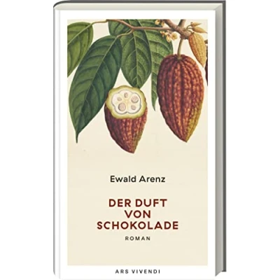 Abbildung von Der Duft von Schokolade: Ein berührender Roman über Liebe, Leidenschaft und süße Verführungen Ewald Arenz&#039; Meisterwerk