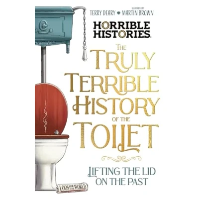 Abbildung von the Truly Terrible History of Toilet Flush with Facts (Horrible Histories)
