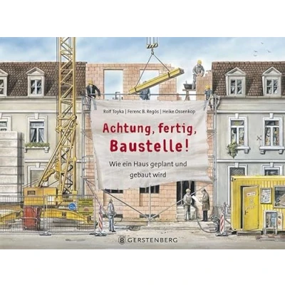 Abbildung von Achtung, fertig, Baustelle!: Wie ein Haus geplant und gebaut wird