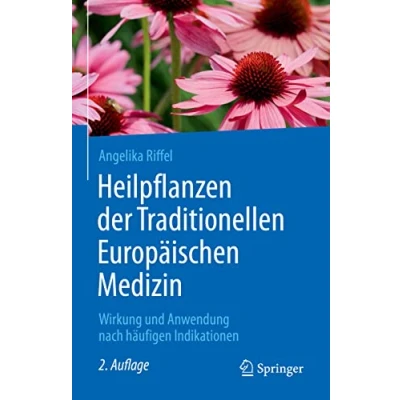 Abbildung von Heilpflanzen der Traditionellen Europäischen Medizin: Wirkung und Anwendung nach häufigen Indikationen