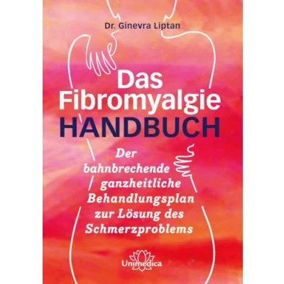 Abbildung von Das Fibromyalgie Handbuch: Der zukunftsweisende Behandlungsplan für Sie und Ihren Arzt
