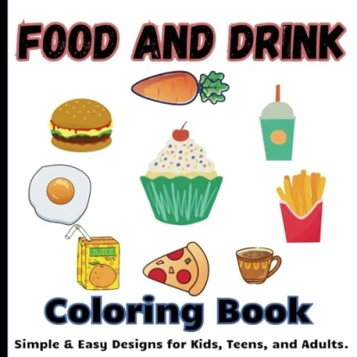 Abbildung von Food and Drink Coloring Book: Simple &amp; Easy Designs for Kids, Teens, Adults.