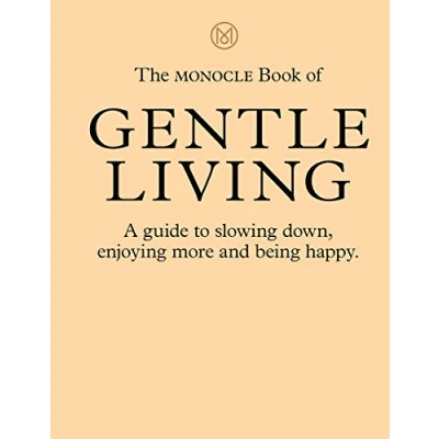 Abbildung von The Monocle Book of Gentle Living: A guide to slowing down, enjoying more and being happy