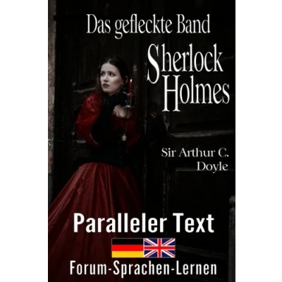 Abbildung von Das gefleckte Band Ein Sherlock Holmes Abenteuer Zweisprachig Deutsch Englisch Mit nebeneinander angeordneten Übersetzung