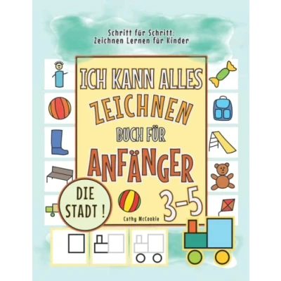 Abbildung von Ich Kann Alles Zeichnen die Stadt! Buch für Anfänger 3 5 Schritt Schritt: Lernen Kinder: Wie Man Zeichnet Malen ... Jungen und Mädchen ab Jahren