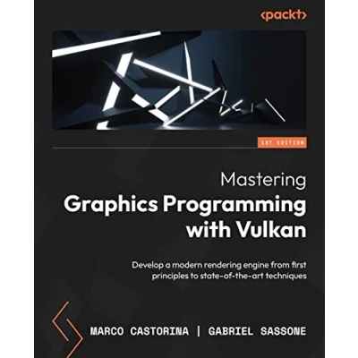 Abbildung von Mastering Graphics Programming with Vulkan: Develop a modern rendering engine from first principles to state of the art techniques