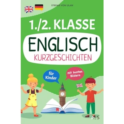 Abbildung von Englisch Kurzgeschichten 1./2. Klasse: Spielerisch lesen, sprechen und schreiben lernen! (17 zweisprachige Abenteuer in Farbe mit Audios, Rätseln kreativen Übungen)