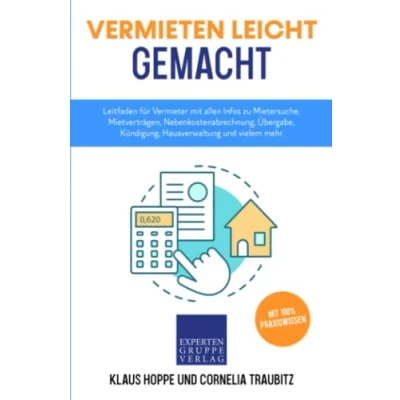 Abbildung von Vermieten leicht gemacht: Leitfaden für Vermieter mit allen Infos zu Mietersuche, Mietverträgen, Nebenkostenabrechnung, Übergabe, Kündigung, Hausverwaltung und vielem mehr (Immobilienwissen, Band 2)