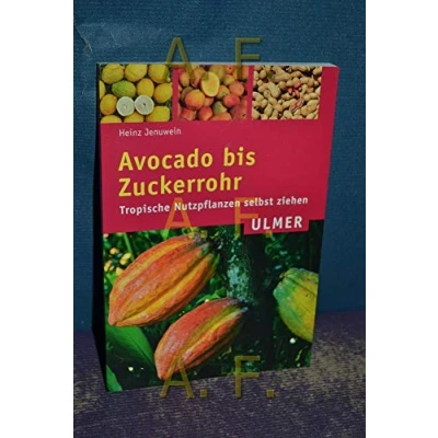 Abbildung von Avocado bis Zuckerrohr: Tropische Nutzpflanzen selbst ziehen (Ulmer Taschenbücher)