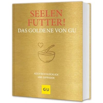 Abbildung von Seelenfutter! Das goldene von GU: Koch dich glücklich und zufrieden (GU Die Reihe)