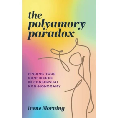 Abbildung von The Polyamory Paradox: Finding Your Confidence in Consensual Non Monogamy