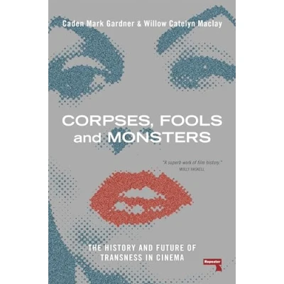 Abbildung von Corpses, Fools and Monsters: The History Future of Transness in Cinema