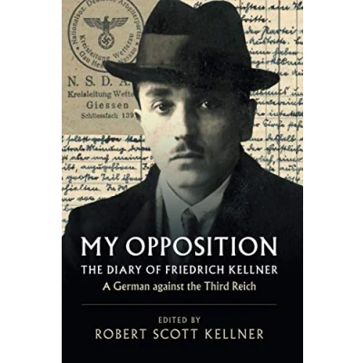 Abbildung von My Opposition: the Diary of Friedrich Kellner A German against Third Reich
