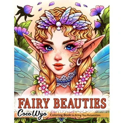 Abbildung von Fairy Beauties: Coloring Book for Adults, Women, and Teens Featuring Beautiful Fantasy Fairies Relaxation